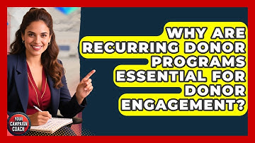 Why Are Recurring Donor Programs Essential For Donor Engagement? - Your Campaign Coach