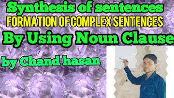 Combination of simple sentences into a complex sentence.by using noun Clause