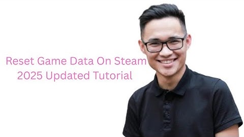 How To Reset Game Data On Steam 2025 Updated Tutorial