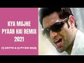 Kya Mujhe Pyaar Hai Remix Kya Mujhe Pyaar Hai Remix New Version Kya Mujhe Pyaar Hai DJ A Myth