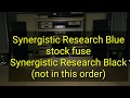 Synergistic Research blue and black fuse compared to stock.
