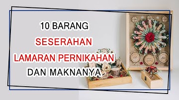 10 Barang Hantaran Yang Ada Saat Lamaran Pernikahan Dan Maknanya.