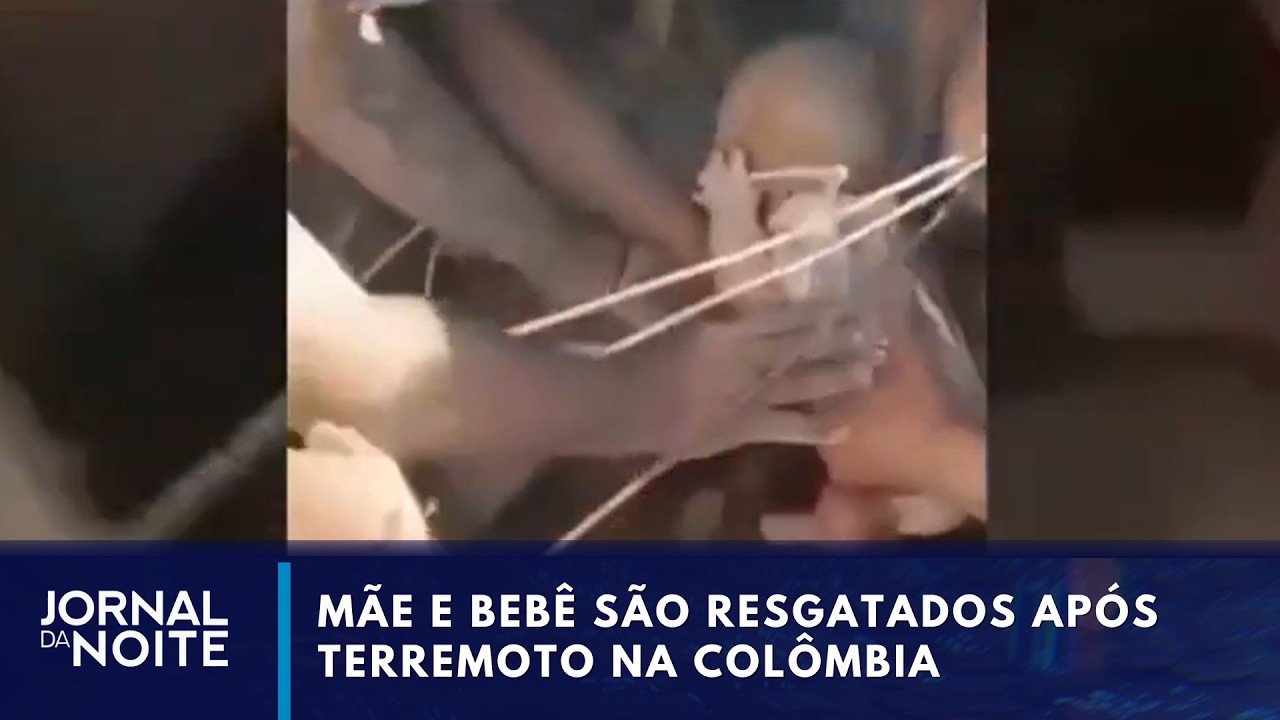Mãe e bebê são resgatados após terremoto na Colômbia | Jornal da Noite
