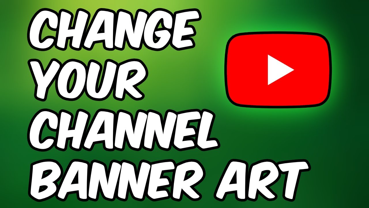 How To Change Your Youtube Banner Art [1080p 60fps] YouTube