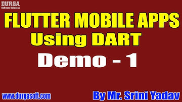 FLUTTER MOBLIE APPS Using DART tutorials || Demo - 1 || by Mr. Srini Yadav On 30-09-2020 @6PM