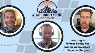 v2.26 - Investing in Private Equity for Individual Investors (ft. Sequoya Borgman)