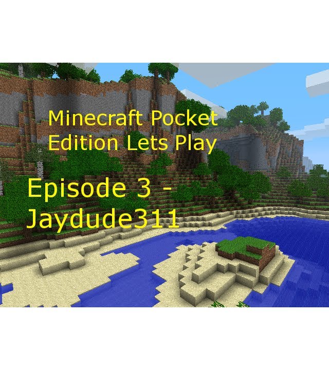 Minecraft Pocket Edition Lets Play Episode 3 - Jaydude311 - YouTube