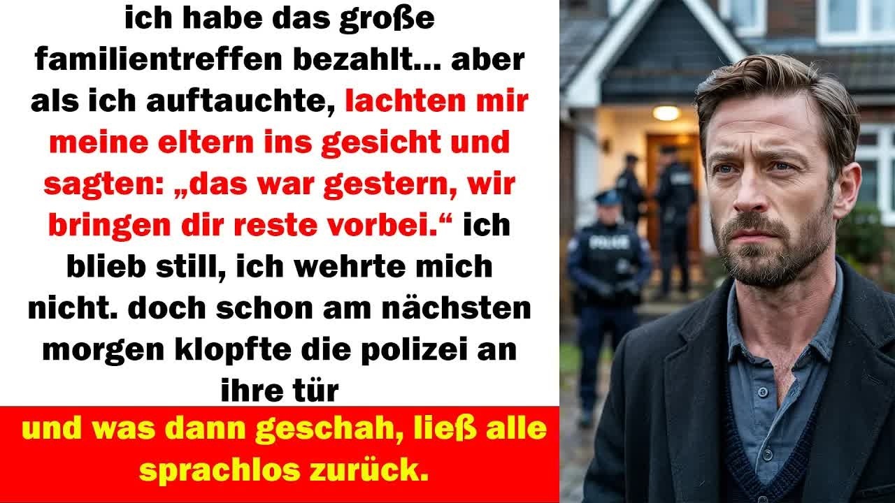 ich zahlte fürs familientreffen, sie lachten mich aus  am nächsten morgen klopfte die polizei