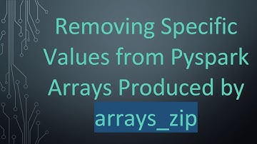 Removing Specific Values from Pyspark Arrays Produced by arrays_zip