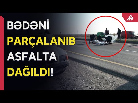 “KamAZ” piyadanı parça-parça etdi