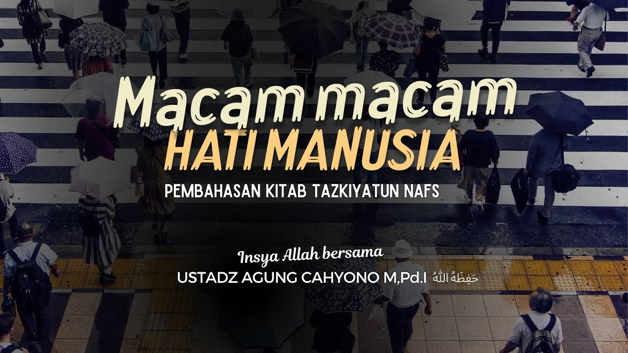 KAJIAN SABTU SHUBUH Ustadz Agung Cahyono - Macam macam hati manusia (Bab Tazkiyatun Nafs)