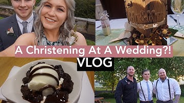 A Christening At A Wedding?! VLOG