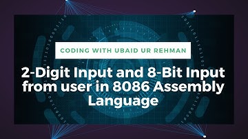 2 digit input from user in 8086 | 8 bit input from user in 8086 Assembly Language