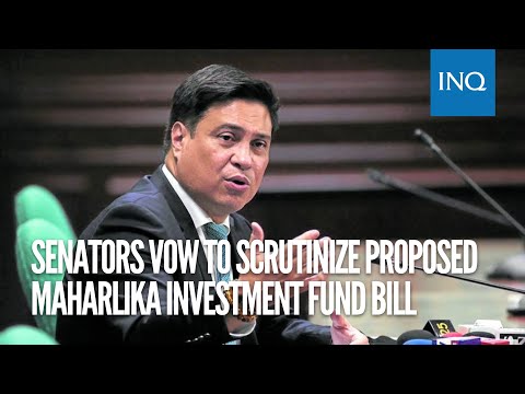 Senators vow to scrutinize proposed Maharlika Investment Fund bill