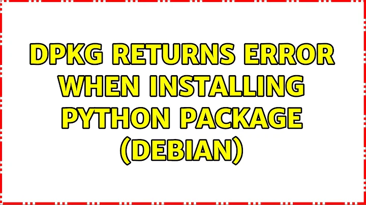 dpkg returns error when installing python package (Debian)