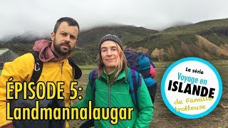 ÉPISODE 5- Voyage en Islande de famille trotteuse: LANDMANNALAUGAR