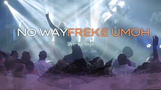 NO WAY | You are my God | FREKE UMOH | Live in Uyo | Unusual Worship Moment chords