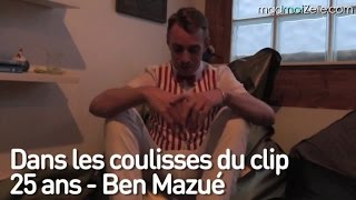Dans les coulisses du clip de Ben Mazué - 25 ans