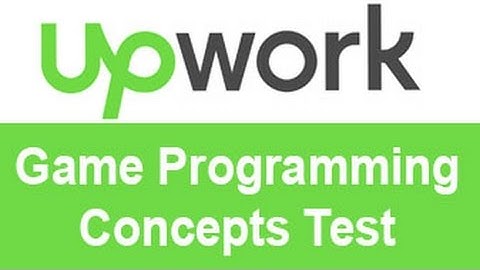 Upwork Game Programming Concepts Test Answers -TOP 10% 20%