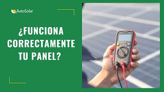 Eficiencia panel solar ¿Cómo comprobar si funciona correctamente?