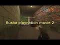 Cs movie flusha playnation movie 2 by kab0m