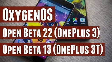 Oxygen OS Open Beta 22/13 for OnePlus 3/3T - What’s New