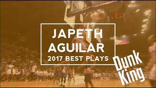 Japeth Aguilar - 2017 Best Dunks And Blocks
