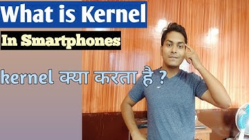 What is Kernel in smartphones ? kernel version kya hota hai ?