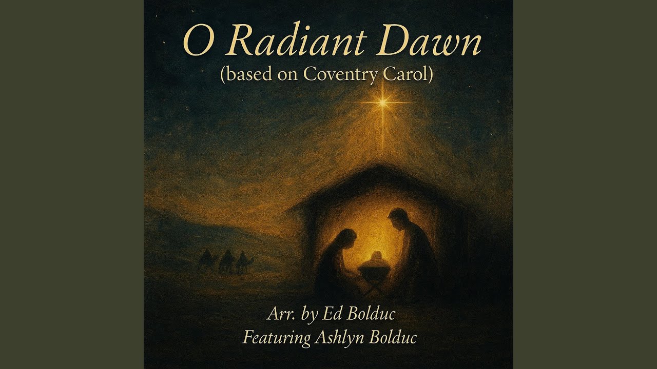 O Radiant Dawn (based on Coventry Carol) (feat. Ashlyn Bolduc)