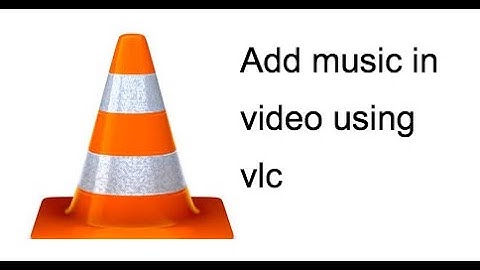 How to add music in video using vlc