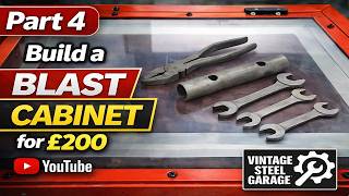 Part 4 - Home built cheap blast cabinet for £200 - The final test