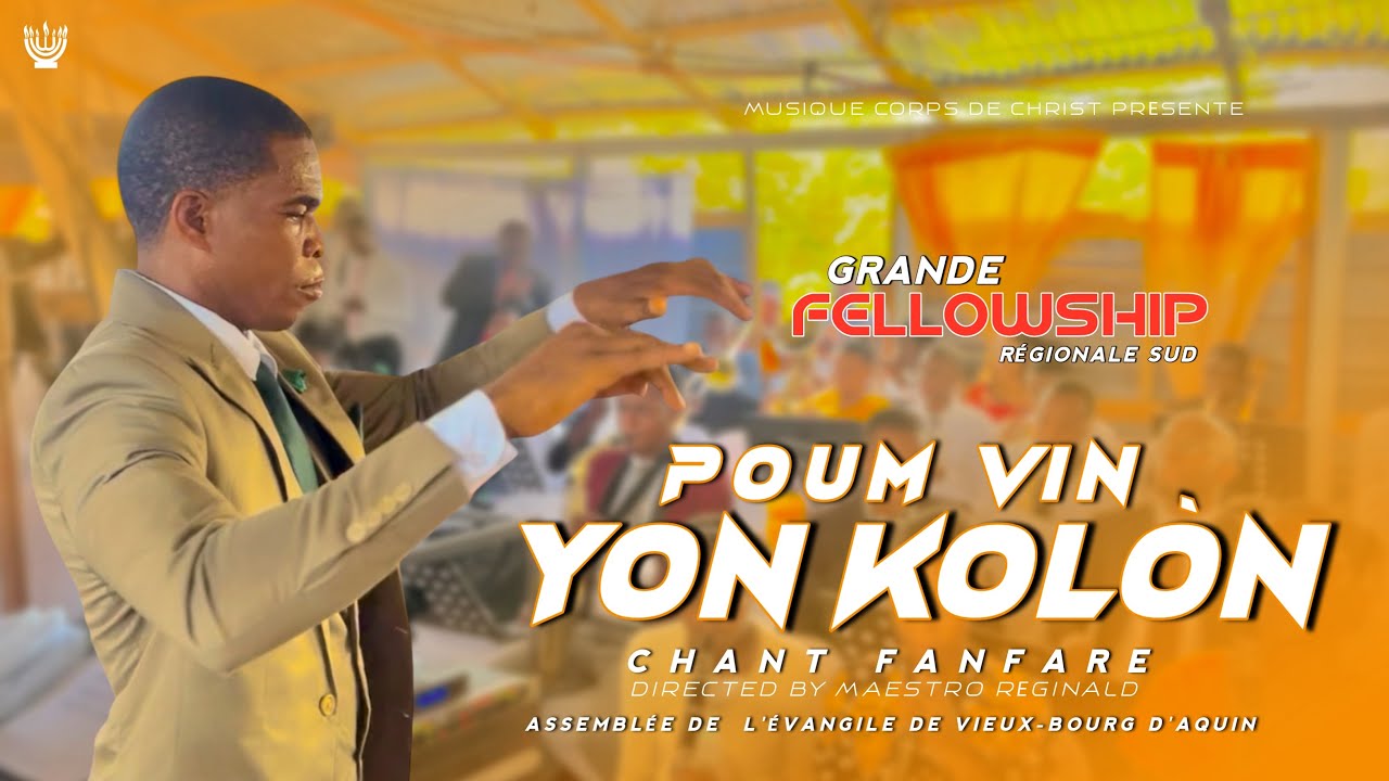 POUM VIN YON KOLÒN | Grande Fellowship Régionale Sud | Chant Fanfare Maestro Réginald