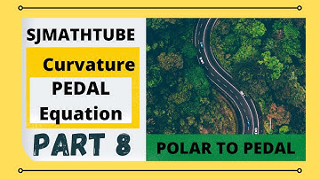 CURVATURE PART 8  :  Polar To PEDAL And Chord Of Curvature