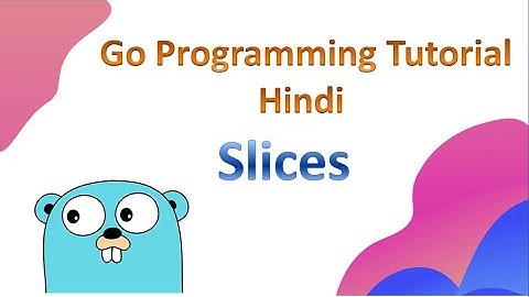 Go programming language Tutorial (Hindi) | Slices