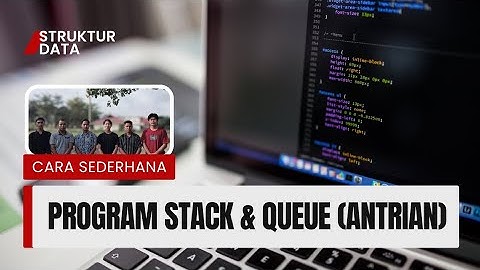 ADA CARA SEDERHANA MEMBUAT PROGRAM STACK & QUEUE (ANTRIAN) ? || STRUKTUR DATA