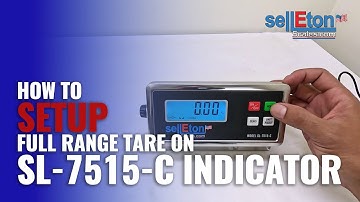 How to Setup Full Range Tare on SellEton SL-7515-C Indicator
