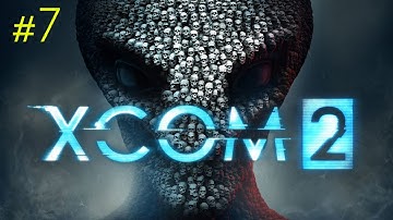 XCOM2. #7. Полное прохождение (Без комментариев)