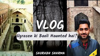 Ugrasen Ki Baoli Haunted Hai Kyaa?? | Ugrasen Ki Baoli Haunted Vlog | Saurabh Sharma