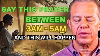 Dr  Joe Dispenza   Say THIS Prayer Between 3AM 5AM and Watch What Happens  Powerful Morning Prayer