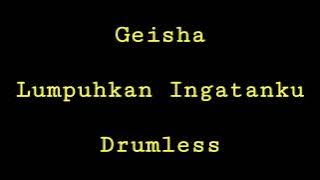 Geisha - Lumpuhkan Ingatanku - Drumless - Minus One Drum