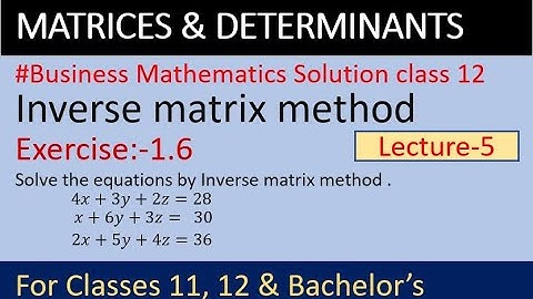 Class 12 inverse matrix method solution Ex 1.6 | Class 12Business mathematics solution |