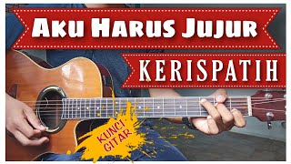 Kunci Gitar AKU HARUS JUJUR - KERISPATIH | Chord dan Lirik | Chord Kerispatih
