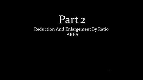 Reduction and Enlargement-Part 2-Ratio-Area