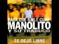 Te Dejo Libre - Manolito Y Su Trabuco