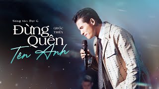 Đừng Quên Tên Anh - Quốc Thiên Live | Sáng Tác: Đạt G