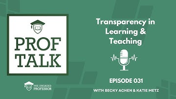 Prof Talk Pod - Episode 031 - Transparency in Learning & Teaching