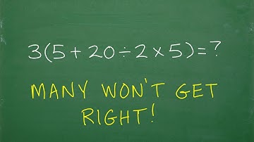 3 times ( 5 + 20 / 2 x  5 ) BECAREFUL! Many will do this WRONG!