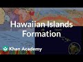 Hawaiian islands formation | Cosmology & Astronomy | Khan Academy