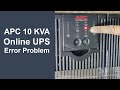 APC 10 KVA Online UPS Error Problem [Solved]