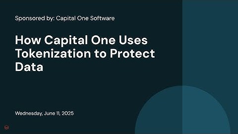 Sponsored by: Capital One Software | How Capital One Uses Tokenization to Protect Data